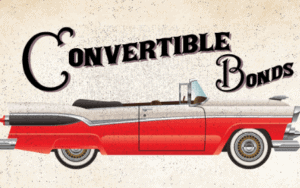 Convertible Bonds allow you to exchange your bonds into equity